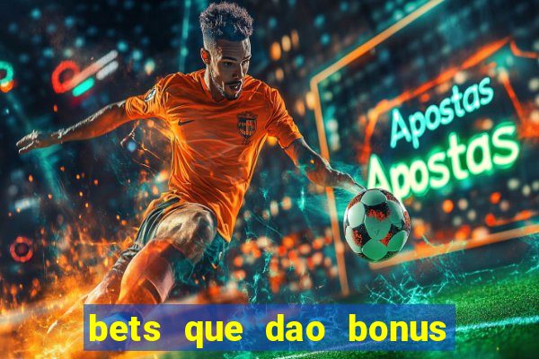 bets que dao bonus no cadastro sem deposito